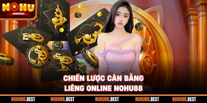 Chiến lược cân bằng liêng online Nohu88