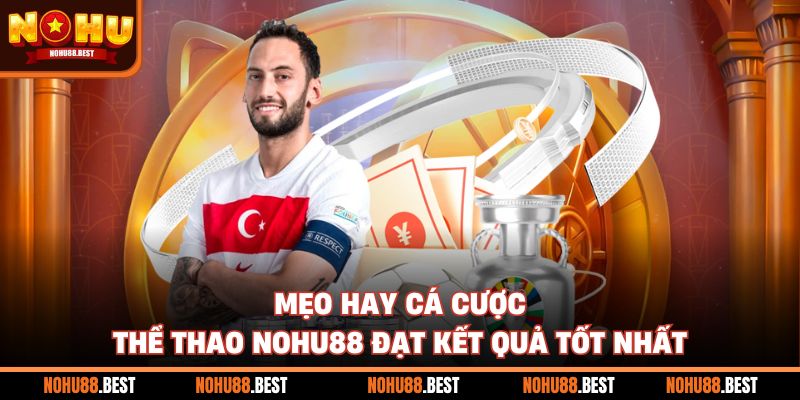 Mẹo hay cá cược thể thao Nohu88 đạt kết quả tốt nhất