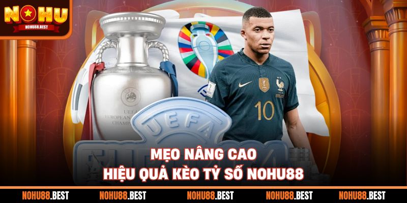 Mẹo nâng cao hiệu quả kèo tỷ số Nohu88