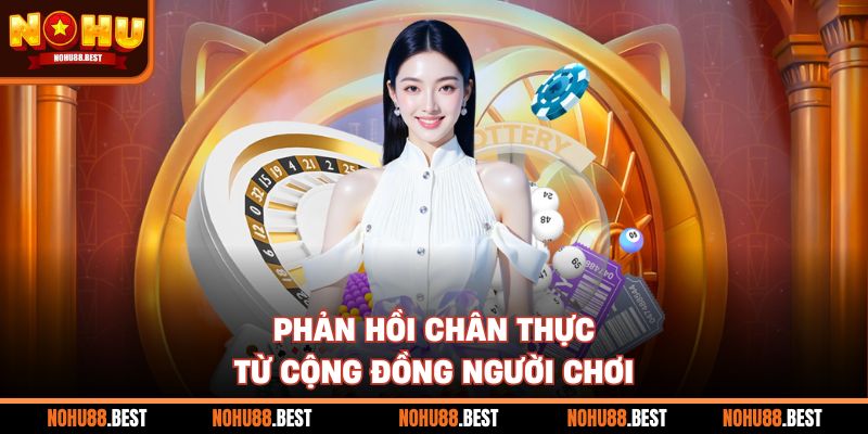 Phản hồi chân thực từ cộng đồng người chơi