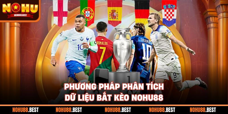 Phương pháp phân tích dữ liệu bắt kèo Nohu88