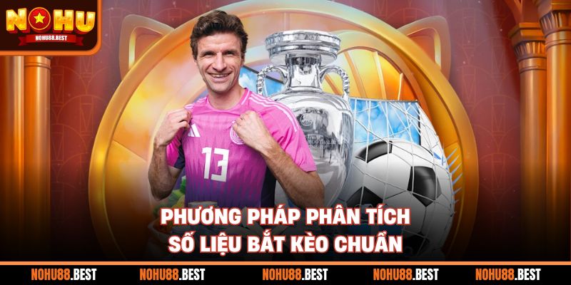 Phương pháp phân tích số liệu bắt kèo chuẩn