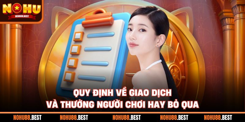 Quy định về giao dịch và thưởng người chơi hay bỏ qua